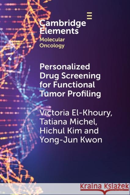 Personalized Drug Screening for Functional Tumor Profiling Victoria El-Khoury Tatiana Michel Hichul Kim 9781009016933 Cambridge University Press - książka