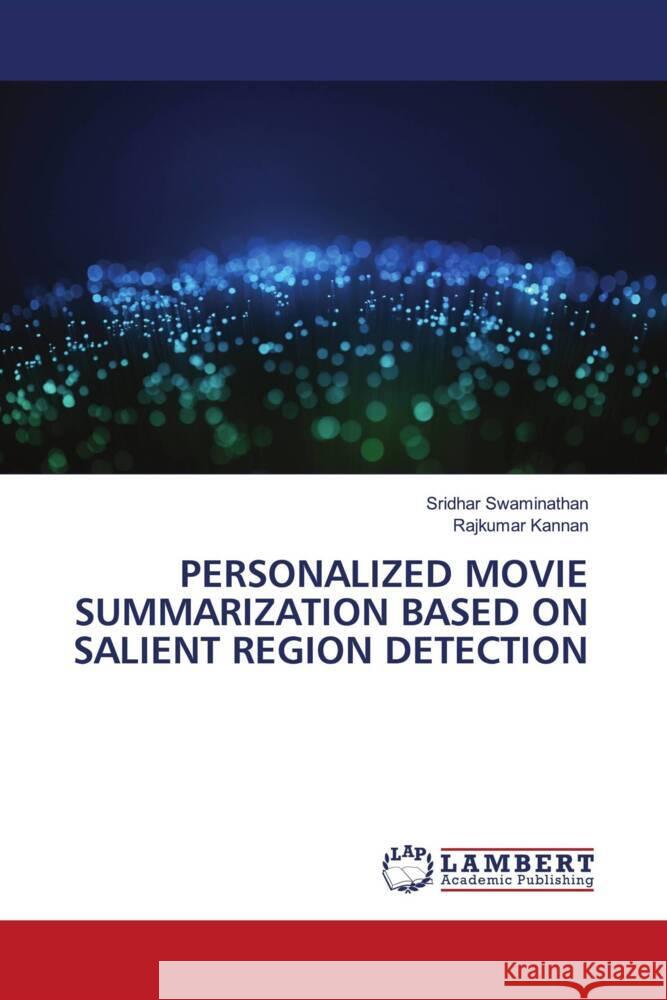 Personalized Movie Summarization Based on Salient Region Detection Sridhar Swaminathan Rajkumar Kannan 9786207476626 LAP Lambert Academic Publishing - książka