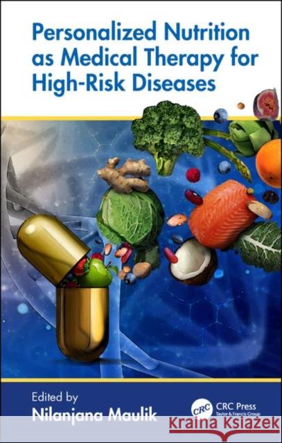 Personalized Nutrition as Medical Therapy for High-Risk Diseases Nilanjana Maulik 9781138082687 CRC Press - książka