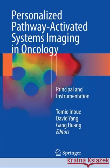 Personalized Pathway-Activated Systems Imaging in Oncology: Principal and Instrumentation Inoue, Tomio 9789811098505 Springer - książka
