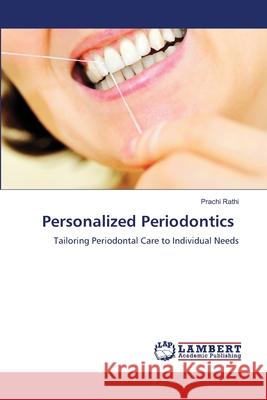 Personalized Periodontics Rathi, Prachi 9786208451219 LAP Lambert Academic Publishing - książka