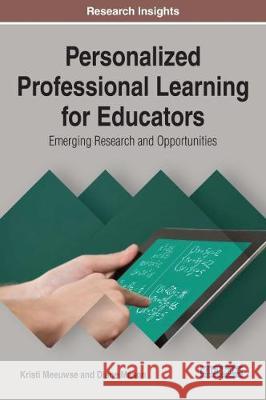 Personalized Professional Learning for Educators: Emerging Research and Opportunities Kristi Meeuwse Diane Mason 9781522526858 Information Science Reference - książka