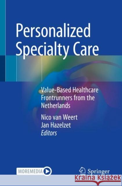 Personalized Specialty Care: Value-Based Healthcare Frontrunners from the Netherlands Van Weert, Nico 9783030637453 Springer - książka