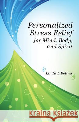 Personalized Stress Relief for Mind, Body, and Spirit Linda L. Boling 9781504325820 Balboa Press - książka