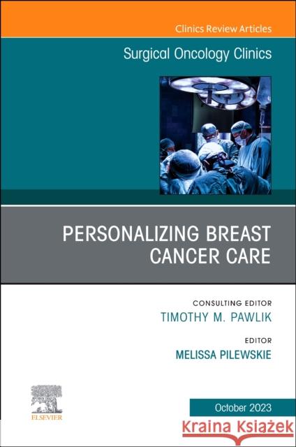 Personalizing Breast Cancer Care, An Issue of Surgical Oncology Clinics of North America  9780443181757 Elsevier Health Sciences - książka