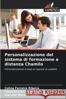 Personalizzazione del sistema di formazione a distanza Chamilo Ferreira Ribeiro, Celina, W. M. Hirano, Francisco, Moreno Costa, Marcelo 9786202378727 Edizioni Sapienza - książka