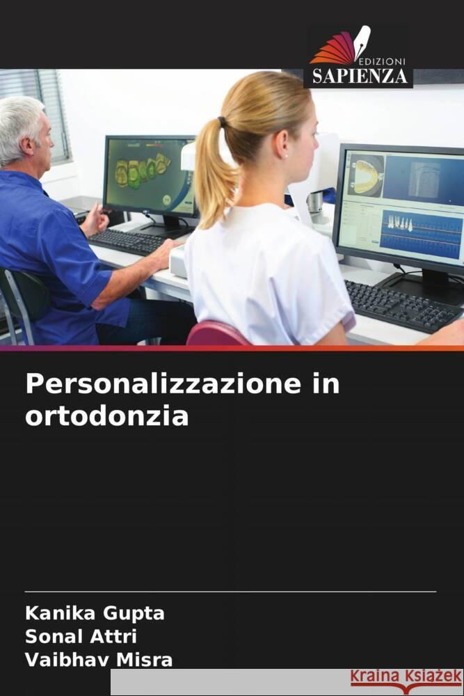 Personalizzazione in ortodonzia Kanika Gupta Sonal Attri Vaibhav Misra 9786207369485 Edizioni Sapienza - książka