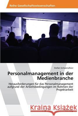 Personalmanagement in der Medienbranche Schwenzfeier, Stefan 9783639477122 AV Akademikerverlag - książka