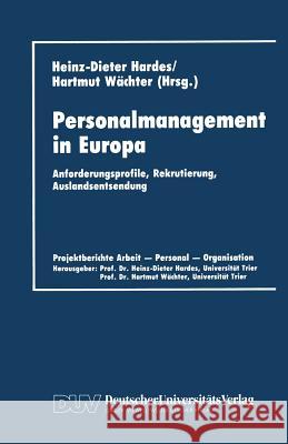 Personalmanagement in Europa: Anforderungsprofile, Rekrutierung, Auslandsentsendung Heinz-Dieter Hardes Hartmut Wachter 9783824401826 Deutscher Universitatsverlag - książka