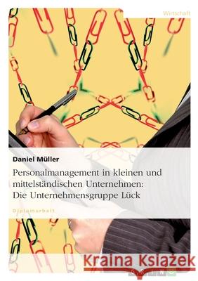 Personalmanagement in kleinen und mittelständischen Unternehmen: Die Unternehmensgruppe Lück Daniel Muller 9783638680295 Grin Verlag - książka