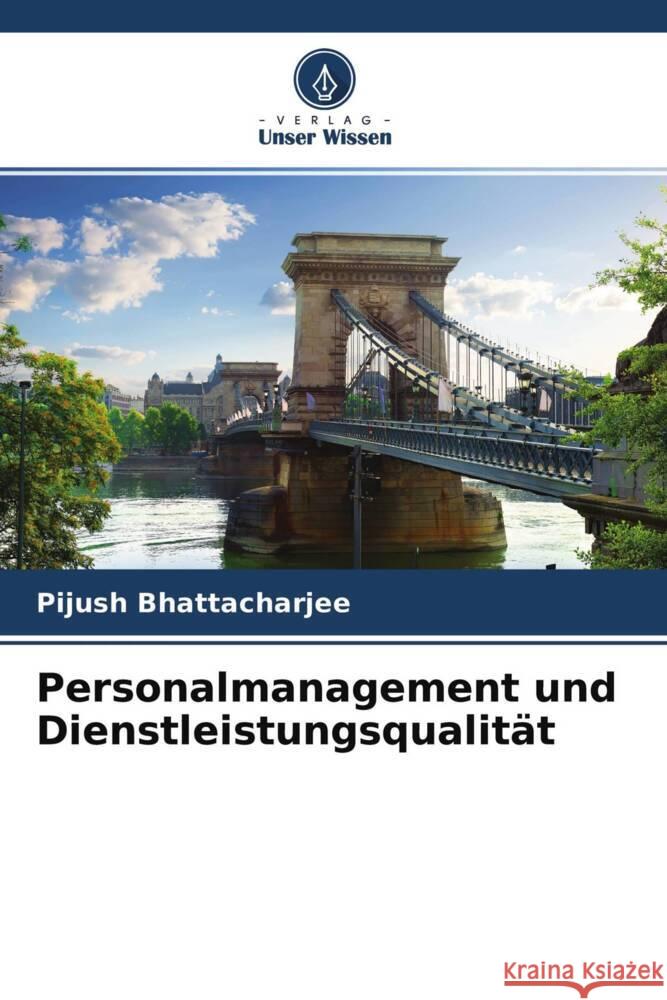 Personalmanagement und Dienstleistungsqualität Bhattacharjee, Pijush 9786204486482 Verlag Unser Wissen - książka