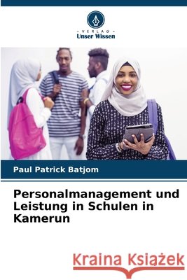 Personalmanagement und Leistung in Schulen in Kamerun Batjom, Paul Patrick 9786208003012 Verlag Unser Wissen - książka