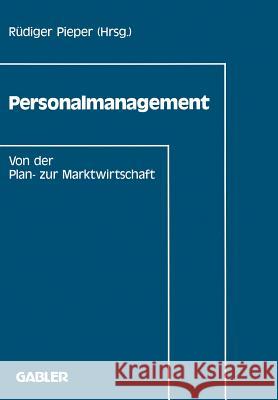 Personalmanagement: Von Der Plan- Zur Marktwirtschaft Pieper, Rüdiger 9783409138468 Gabler Verlag - książka