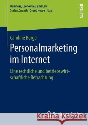 Personalmarketing Im Internet: Eine Rechtliche Und Betriebswirtschaftliche Betrachtung Bürge, Caroline 9783658118792 Springer Gabler - książka