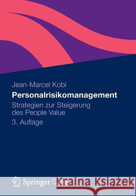 Personalrisikomanagement: Strategien Zur Steigerung Des People Value Kobi, Jean-Marcel 9783834942098 Gabler Verlag - książka