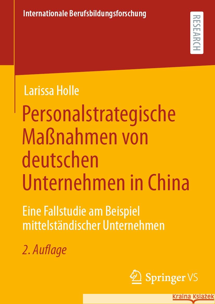 Personalstrategische Ma?nahmen Von Deutschen Unternehmen in China: Eine Fallstudie Am Beispiel Mittelst?ndischer Unternehmen Larissa Holle 9783658440114 Springer vs - książka