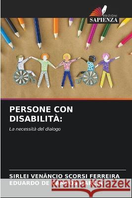 Persone Con Disabilita Sirlei Venancio Scorsi Ferreira Eduardo de Campos Garcia  9786205914533 Edizioni Sapienza - książka