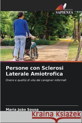 Persone con Sclerosi Laterale Amiotrofica Maria Joao Sousa   9786205986745 Edizioni Sapienza - książka