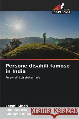 Persone disabili famose in India Singh, Laxmi, Devi, Shalini, Kumar, Saurabh 9786202418812 Edizioni Sapienza - książka