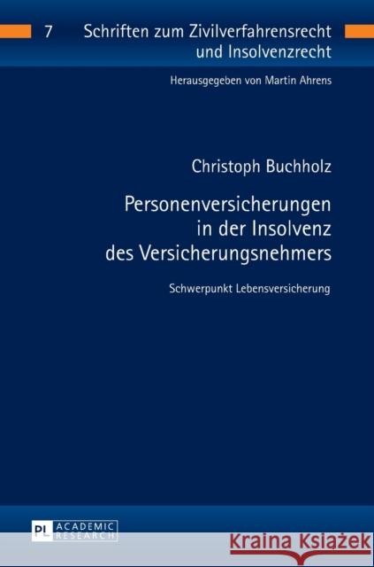 Personenversicherungen in Der Insolvenz Des Versicherungsnehmers: Schwerpunkt Lebensversicherung Ahrens, Martin 9783631674314 Peter Lang Gmbh, Internationaler Verlag Der W - książka