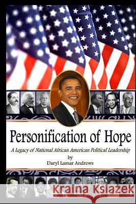 Personification of Hope: A Legacy of National African American Political Leadership Daryl Lamar Andrews 9780983560920 Andrews Press - książka