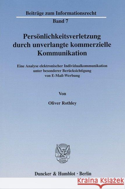 Personlichkeitsverletzung Durch Unverlangte Kommerzielle Kommunikation: Eine Analyse Elektronischer Individualkommunikation Unter Besonderer Berucksic Rothley, Oliver 9783428112111 Duncker & Humblot - książka
