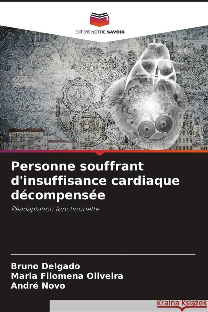 Personne souffrant d'insuffisance cardiaque décompensée Delgado, Bruno, Filomena Oliveira, Maria, Novo, André 9786206317203 Editions Notre Savoir - książka