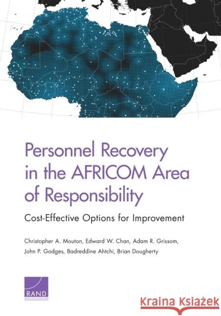 Personnel Recovery in the AFRICOM Area of Responsibility: Cost-Effective Options for Improvement Mouton, Christopher A. 9781977401458 RAND Corporation - książka