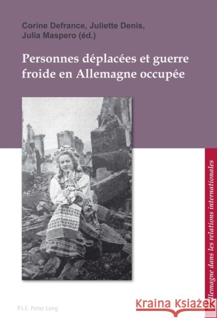 Personnes Déplacées Et Guerre Froide En Allemagne Occupée Ludwig, Bernard 9782875742162 Peter Lang Gmbh, Internationaler Verlag Der W - książka