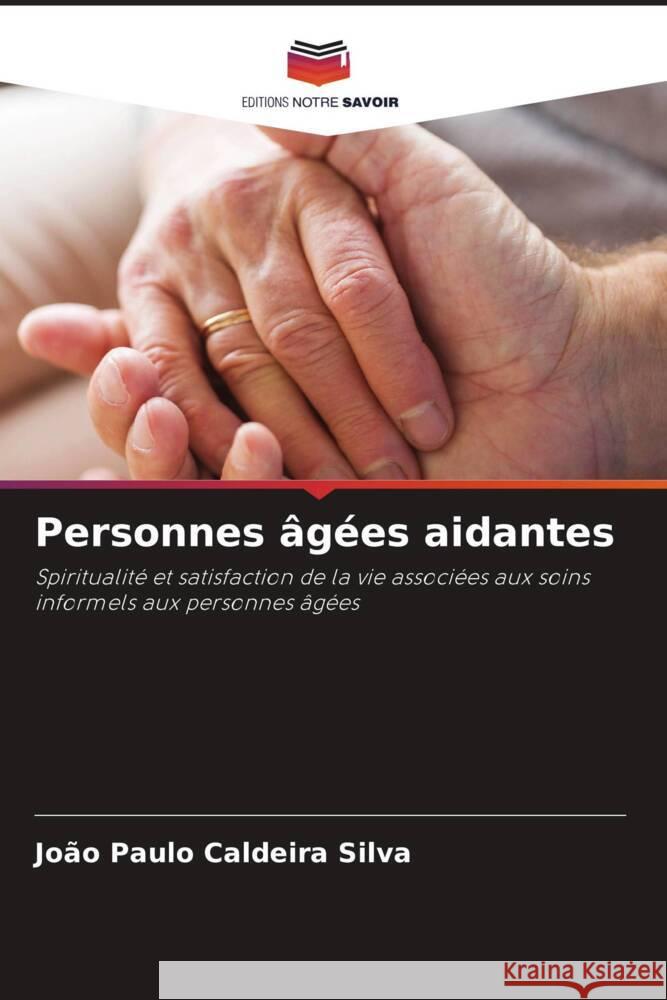 Personnes âgées aidantes Caldeira Silva, João Paulo 9786206311010 Editions Notre Savoir - książka