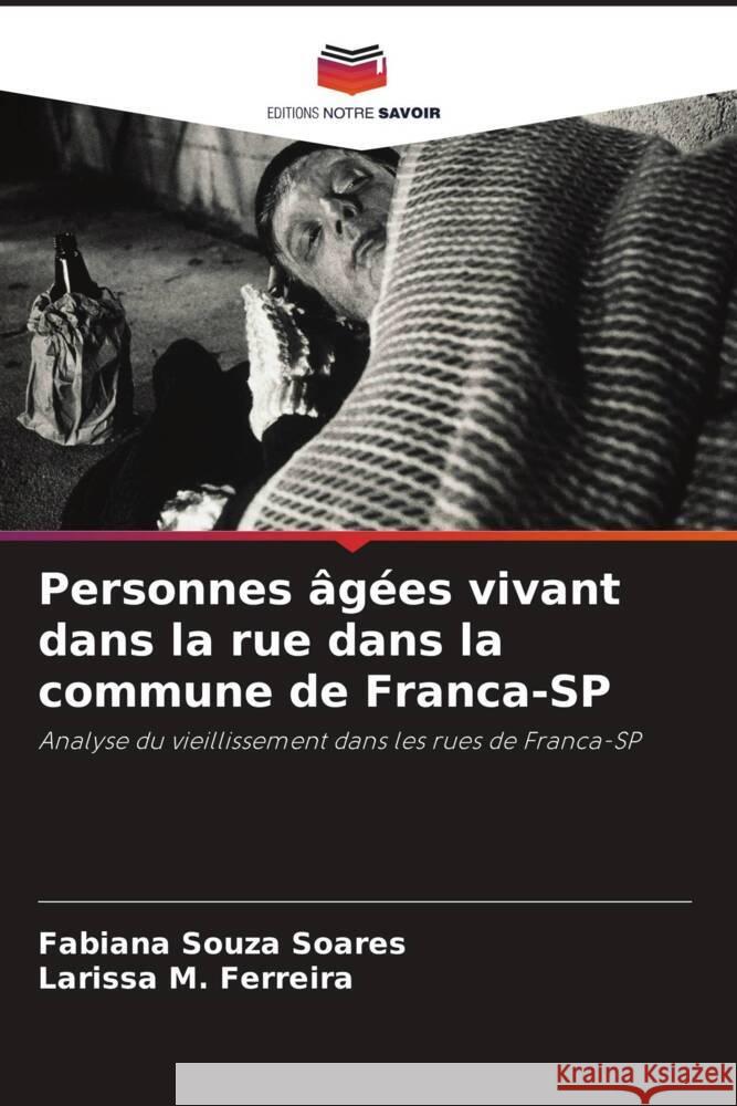 Personnes âgées vivant dans la rue dans la commune de Franca-SP Souza Soares, Fabiana, M. Ferreira, Larissa 9786208248123 Editions Notre Savoir - książka