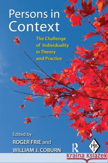 Persons in Context: The Challenge of Individuality in Theory and Practice Frie, Roger 9780415871440  - książka