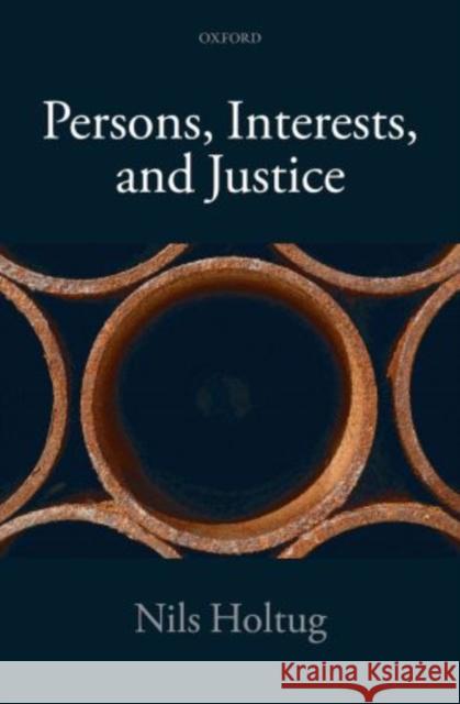 Persons, Interests, and Justice Nils Holtug 9780199658282 Oxford University Press, USA - książka