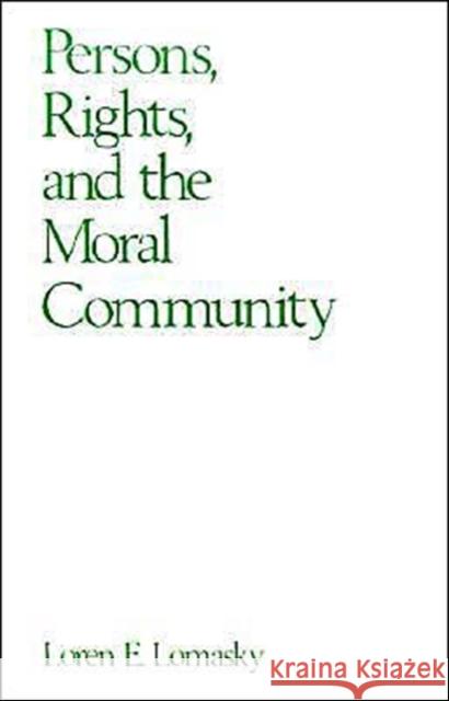 Persons, Rights, and the Moral Community Loren E. Lomasky 9780195064742 Oxford University Press - książka