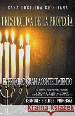 Perspectiva de la Profecía: El Próximo Gran Acontecimiento Bíblicos, Sermones 9798201769994 Seminit Publications - książka