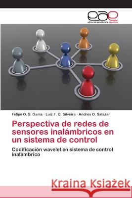 Perspectiva de redes de sensores inalámbricos en un sistema de control O. S. Gama, Felipe 9786202123341 Editorial Académica Española - książka