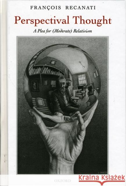 Perspectival Thought: A Plea for Moderate Relativism Recanati, François 9780199230532 OXFORD UNIVERSITY PRESS - książka