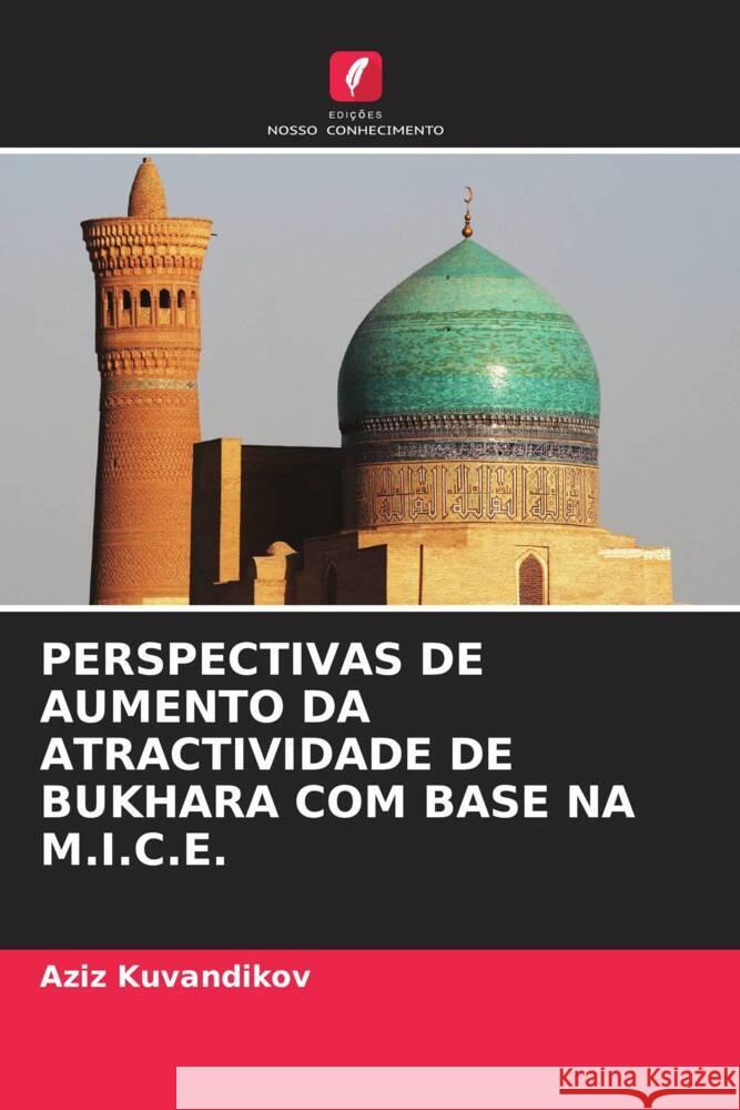 Perspectivas de Aumento Da Atractividade de Bukhara Com Base Na M.I.C.E. Aziz Kuvandikov 9786206871927 Edicoes Nosso Conhecimento - książka