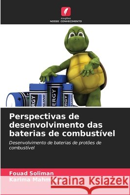 Perspectivas de desenvolvimento das baterias de combustível Soliman, Fouad, Mahmoud, Karima 9786209813351 Edicoes Nosso Conhecimento - książka
