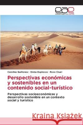 Perspectivas económicas y sostenibles en un contenido social-turístico Carolina Quiñonez, Enma Espinoza, Rosa Cruel 9786202242226 Editorial Academica Espanola - książka