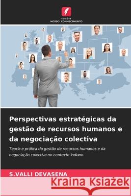 Perspectivas estratégicas da gestão de recursos humanos e da negociação colectiva DEVASENA, S.VALLI 9786200848888 Edições Nosso Conhecimento - książka