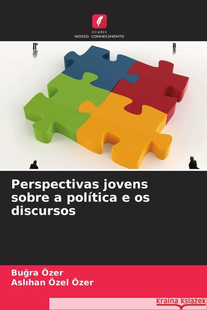 Perspectivas jovens sobre a política e os discursos Özer, Bugra, Özel Özer, Aslihan 9786205583487 Edições Nosso Conhecimento - książka