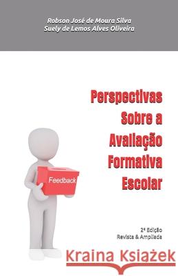 Perspectivas Sobre a Avaliação Formativa Escolar Suely de Lemos Alves Oliveira, Robson José de Moura Silva 9798861939324 Independently Published - książka
