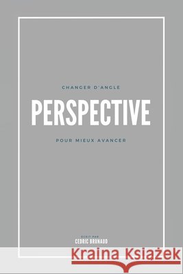 Perspective: Changer d'angle pour mieux avancer Cedric Brunaud 9798306137582 Independently Published - książka