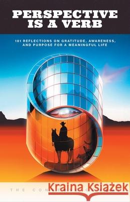 Perspective Is a Verb: 101 Reflections on Gratitude, Awareness, and Purpose for a Meaningful Life The Converse Cowboy 9781544550039 Houndstooth Press - książka