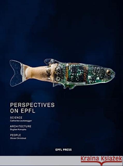 Perspective on Epfl: Science, Architecture, People Catherine Leutenegeer Bogdan Konopka Olivier Christinat 9782889153053 Epfl Press - książka