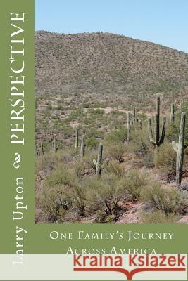 Perspective: One Family's Journey Across America Larry Upton 9781448607471 Createspace - książka