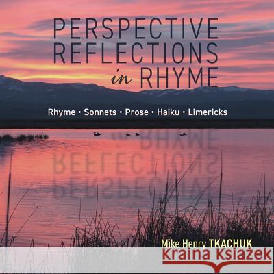 Perspective Reflections in Rhyme Mike Henry Tkachuk 9781773707693 Tellwell Talent - książka