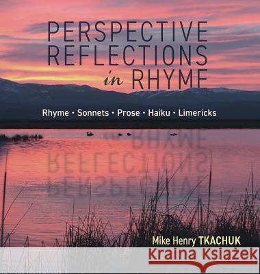 Perspective Reflections in Rhyme Mike Henry Tkachuk 9781773707709 Tellwell Talent - książka