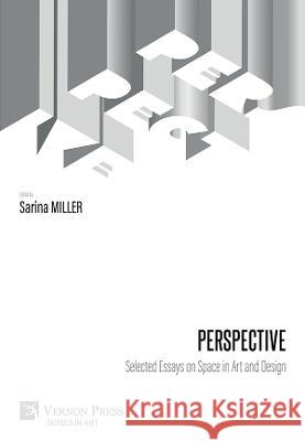 Perspective: Selected Essays on Space in Art and Design Sarina Miller   9781648896217 Vernon Press - książka